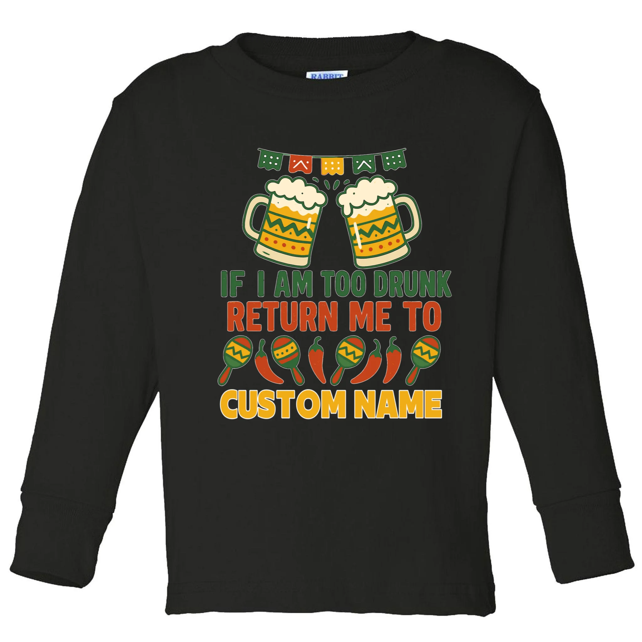 If I Am Too Drunk Return Me To Funny Cinco De Mayo Toddler Long Sleeve Shirt - Front