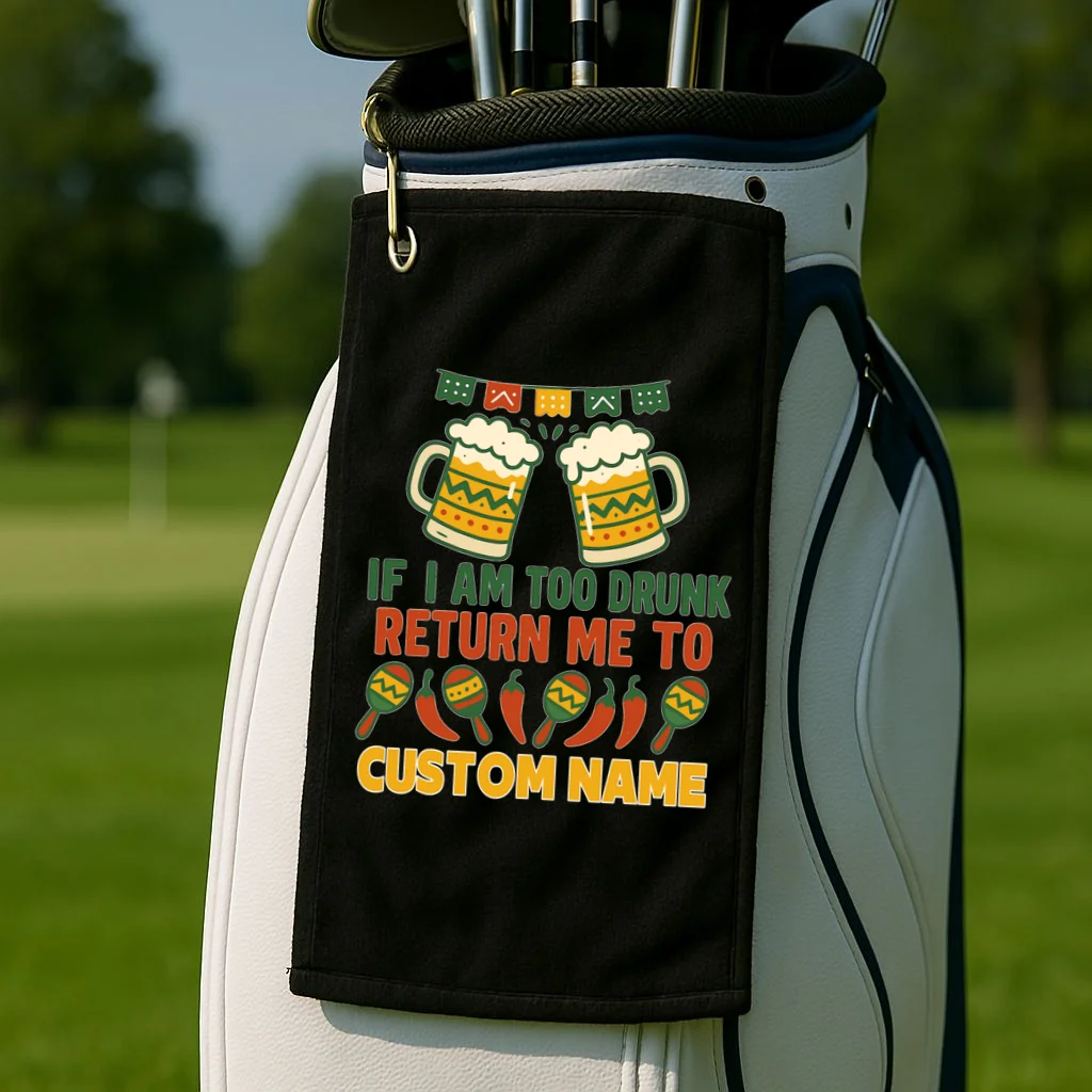 If I Am Too Drunk Return Me To Funny Cinco De Mayo Golf Towel - Front 2