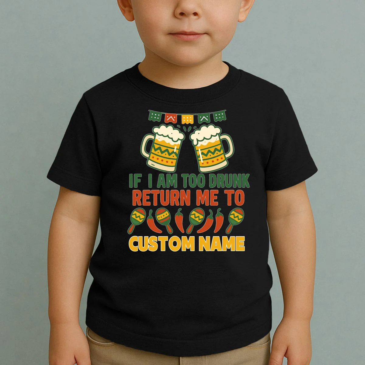 If I Am Too Drunk Return Me To Funny Cinco De Mayo Toddler T-Shirt - Front 1