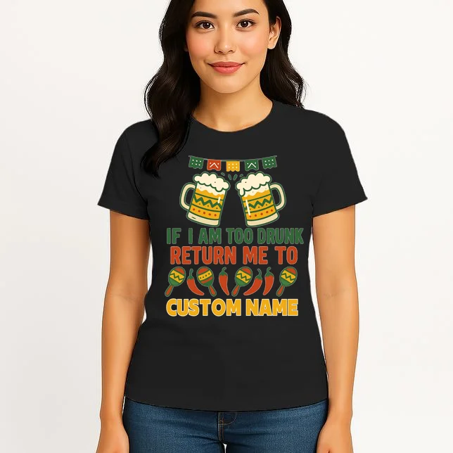 If I Am Too Drunk Return Me To Funny Cinco De Mayo Women's T-Shirt - Front 3