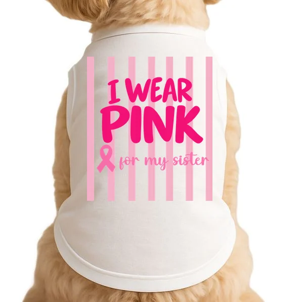 I Wear Pink for My Sister Breast Cancer Awareness Custom Gift - Pink Ribbon Personalized Relationship Design Doggie Tank Front