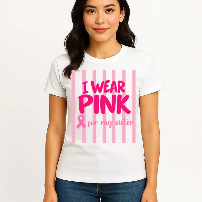 I Wear Pink for My Sister Breast Cancer Awareness Custom Gift - Pink Ribbon Personalized Relationship Design Women's T-Shirt - Front 3