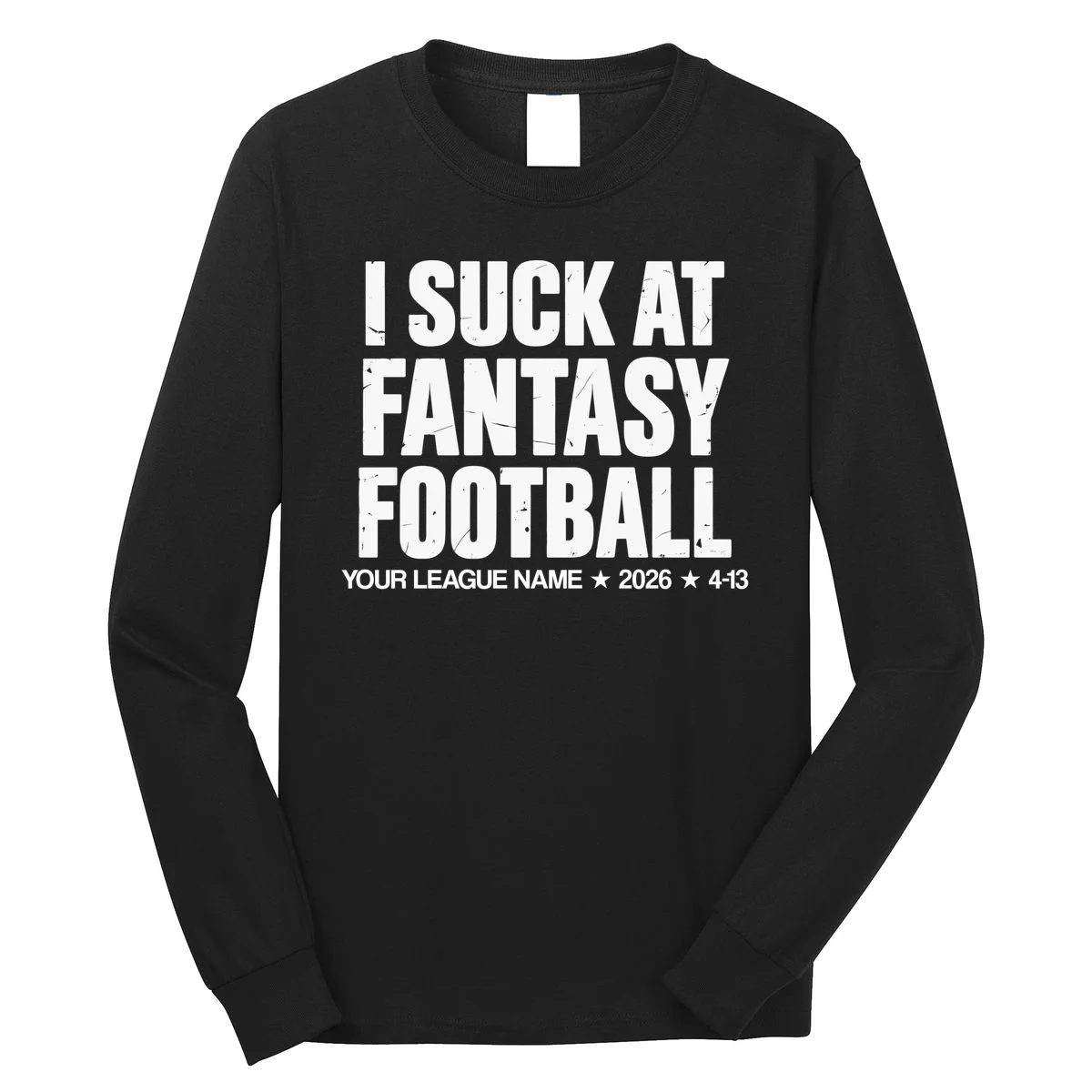 I Suck At Fantasy Personalized Fantasy Football Long Sleeve Shirt - Front