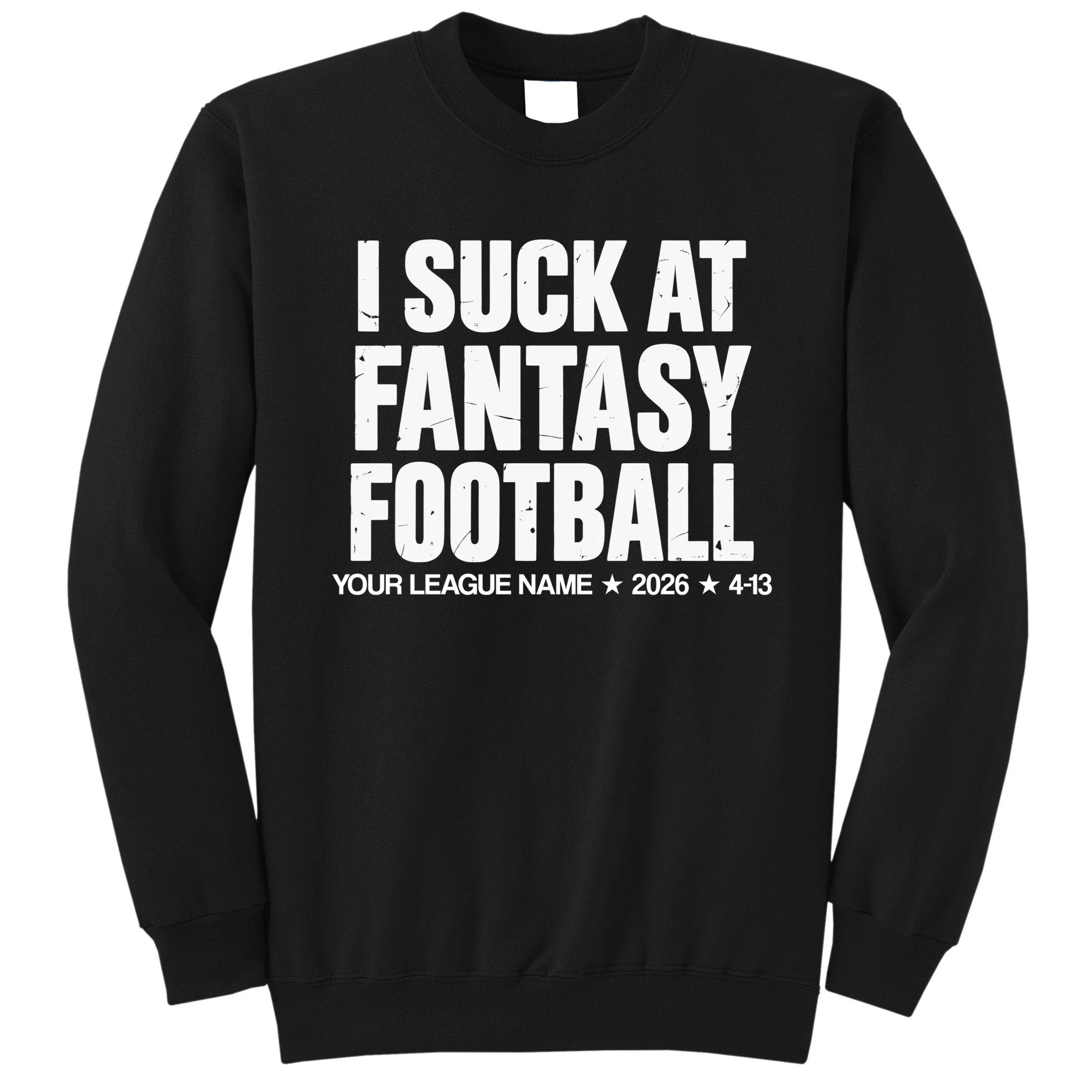 I Suck At Fantasy Personalized Fantasy Football Men's Sweatshirt - Front