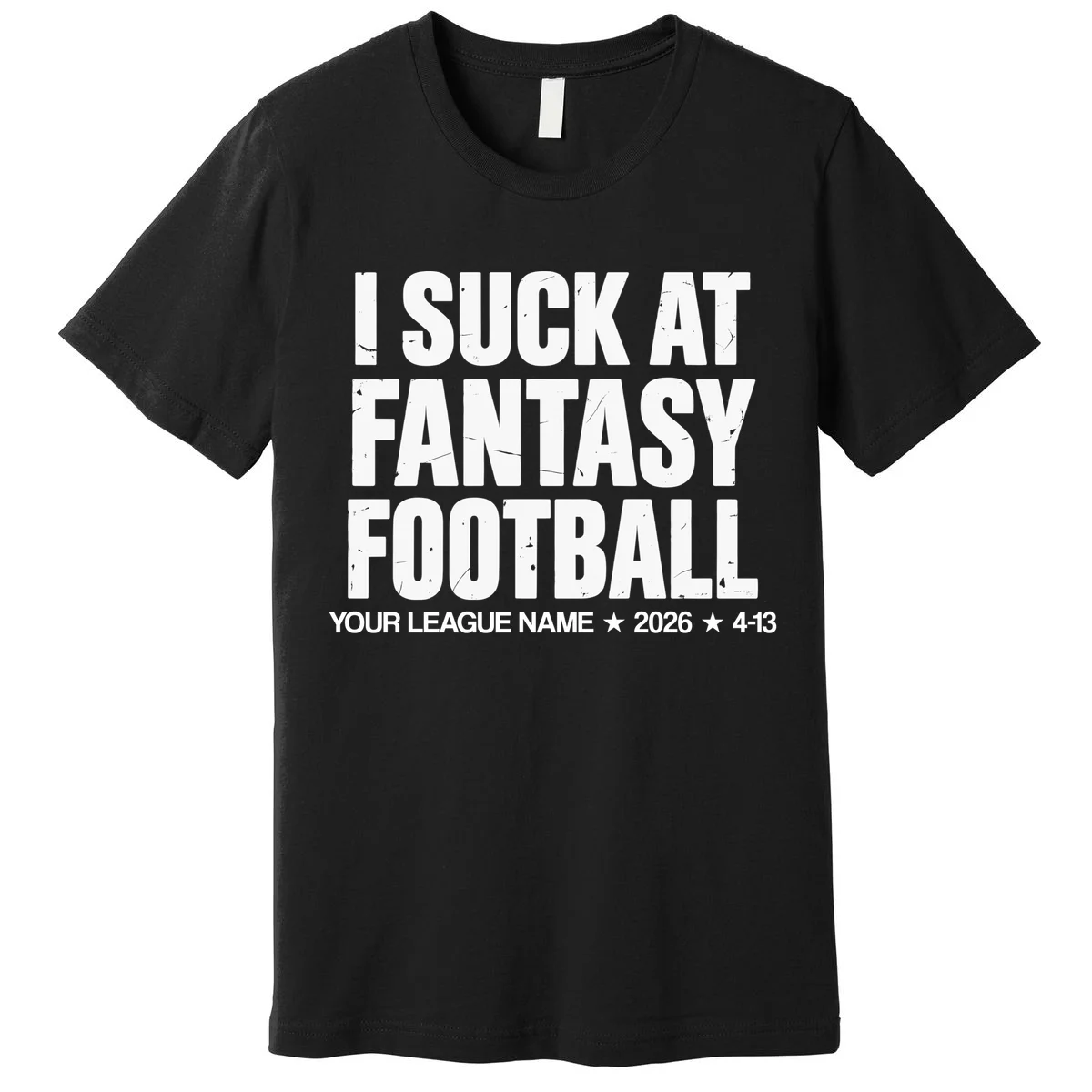 I Suck At Fantasy Personalized Fantasy Football T-Shirt - Front