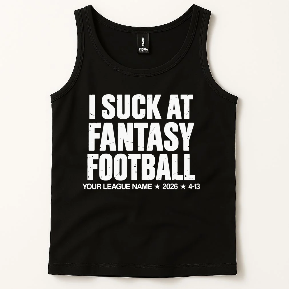 I Suck At Fantasy Personalized Fantasy Football Tank Top - Front 1
