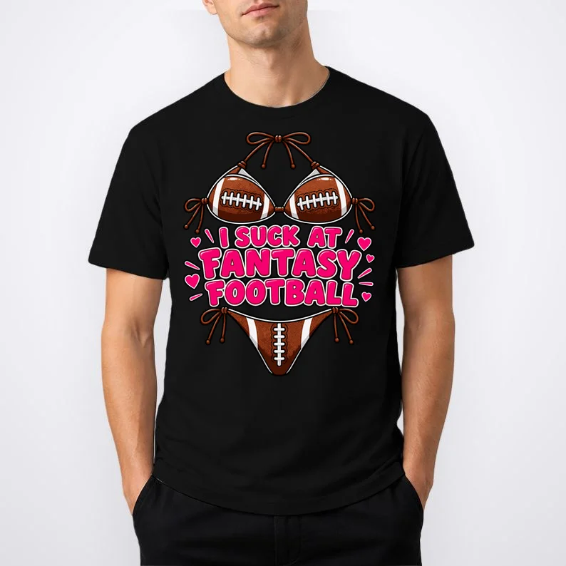 I Suck At Fantasy Bikini Funny Personalized Fantasy Football T-Shirt - Front 1