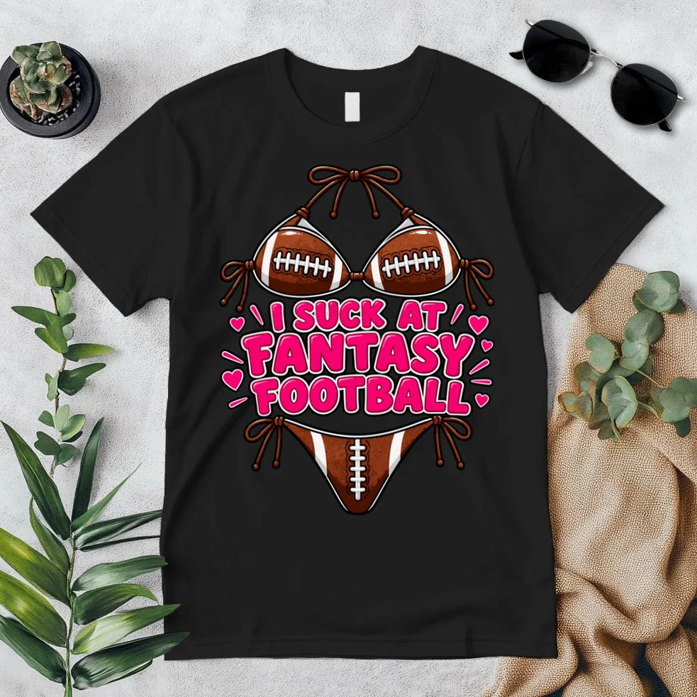 I Suck At Fantasy Bikini Funny Personalized Fantasy Football T-Shirt - Front 1