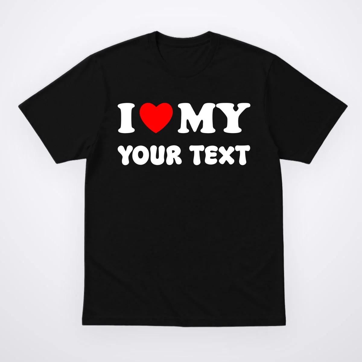 I Love My (Customizable Text) Valentine’s Day Heart T-Shirt - Front