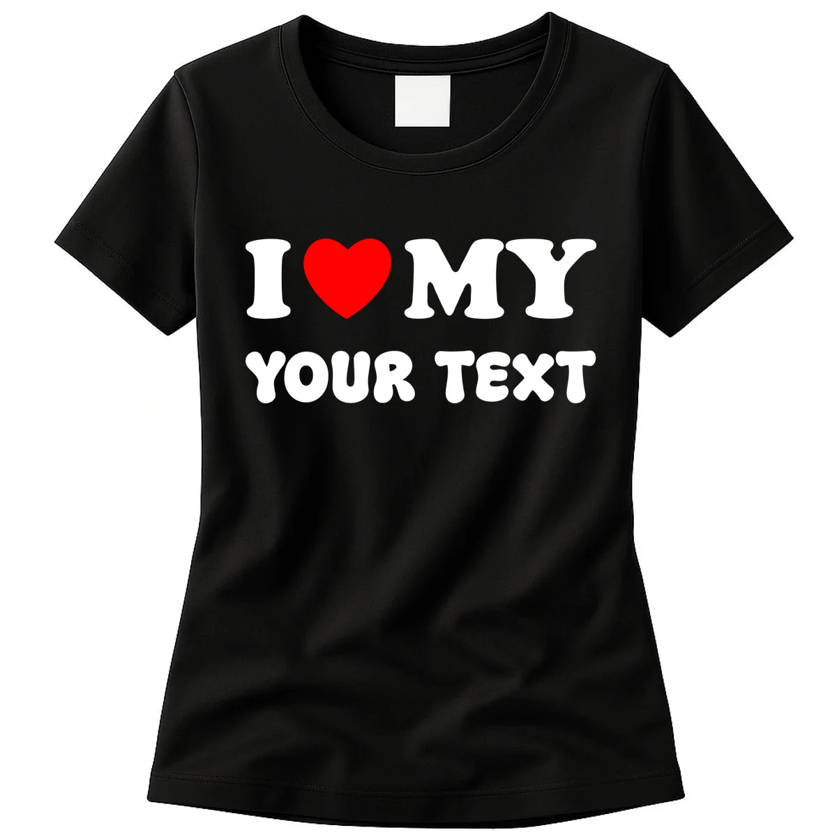 I Love My (Customizable Text) Valentine’s Day Heart Women's T-Shirt - Front
