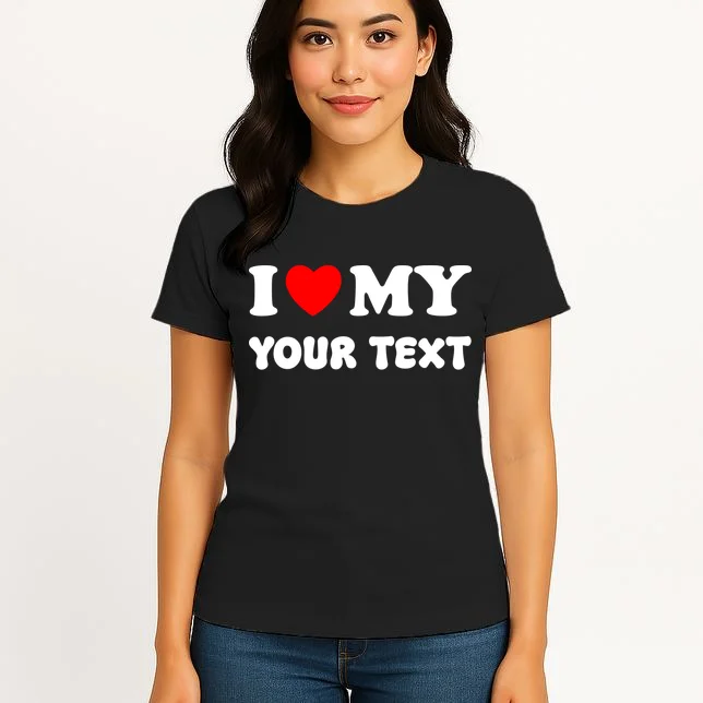I Love My (Customizable Text) Valentine’s Day Heart Women's T-Shirt - Front 3