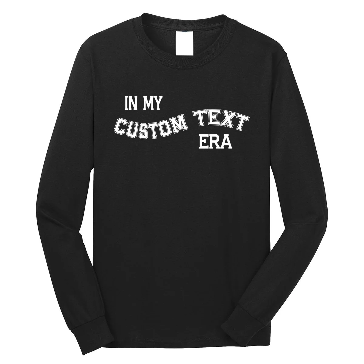 In My Custom Text Era Personalized Funny Varsity Long Sleeve Shirt - Front