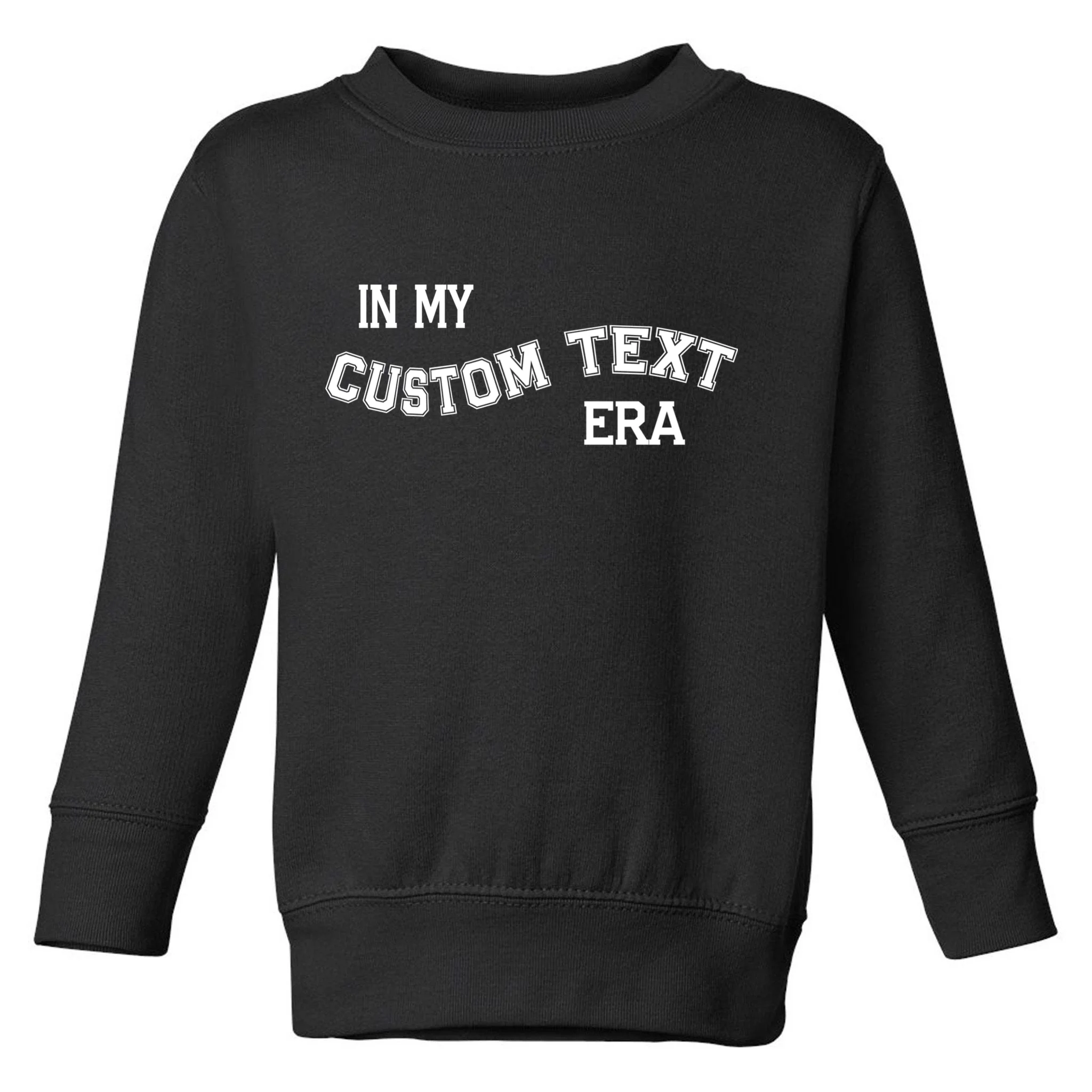 In My Custom Text Era Personalized Funny Varsity Toddler Sweatshirt - Front