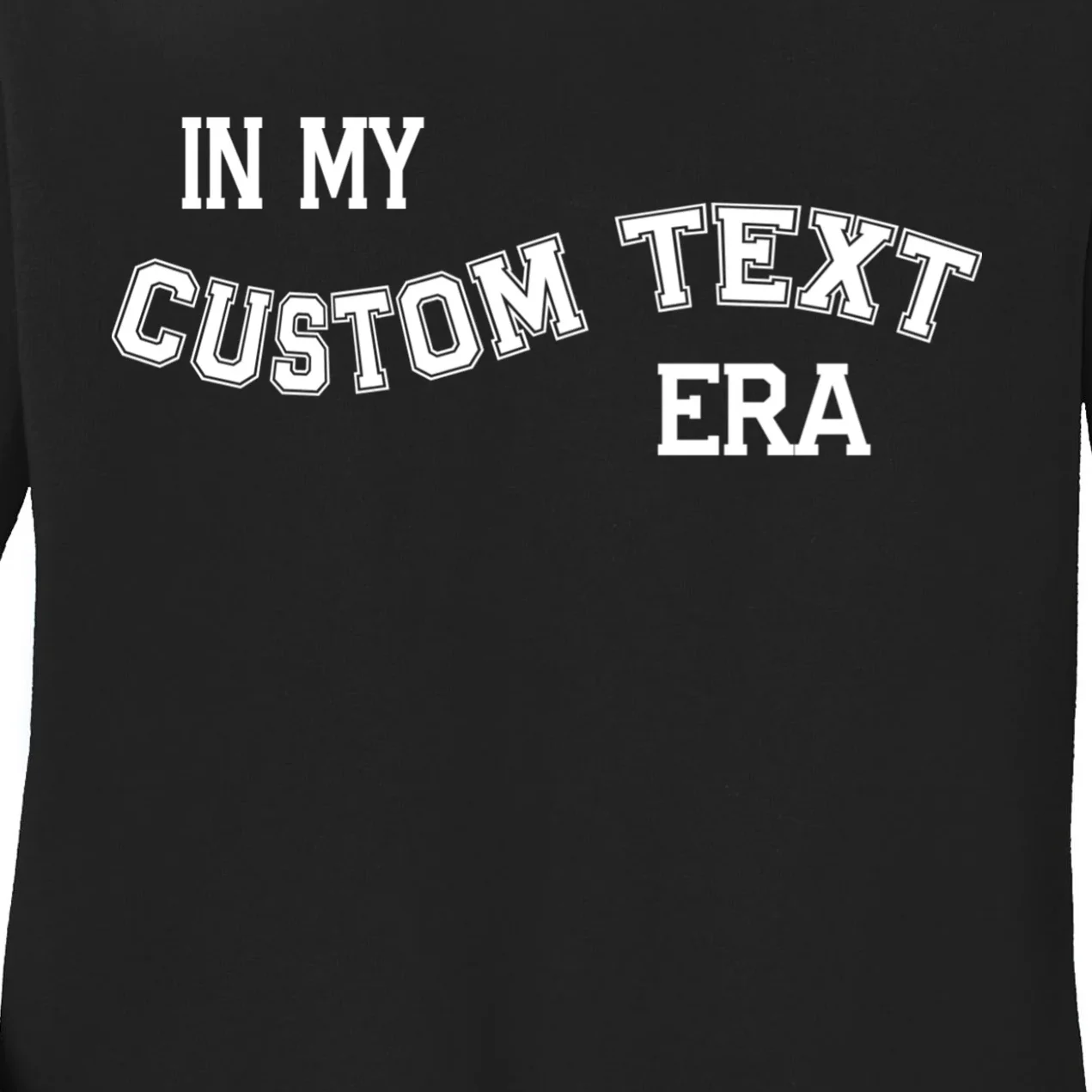 In My Custom Text Era Personalized Funny Varsity Women's Long Sleeve Shirt - Front - Close-up