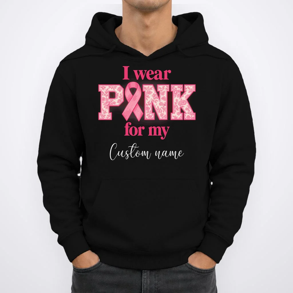 I Wear Pink for My Custom Name – Personalized Pink Ribbon Floral Breast Cancer Awareness Men's Hoodie - Front 1