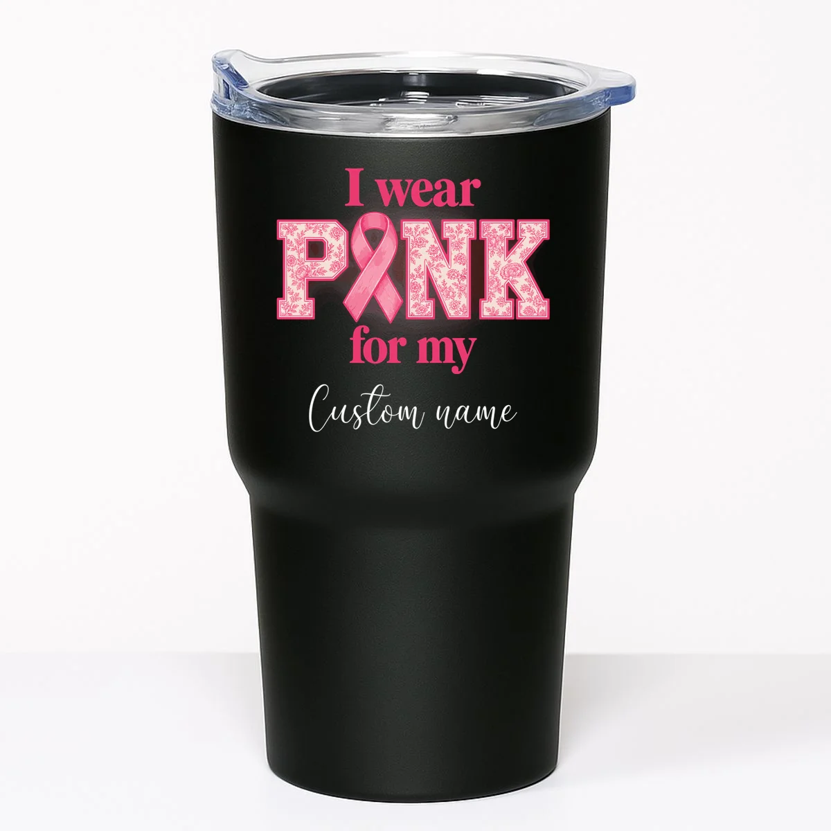 I Wear Pink for My Custom Name – Personalized Pink Ribbon Floral Breast Cancer Awareness 20oz Tumbler - Front