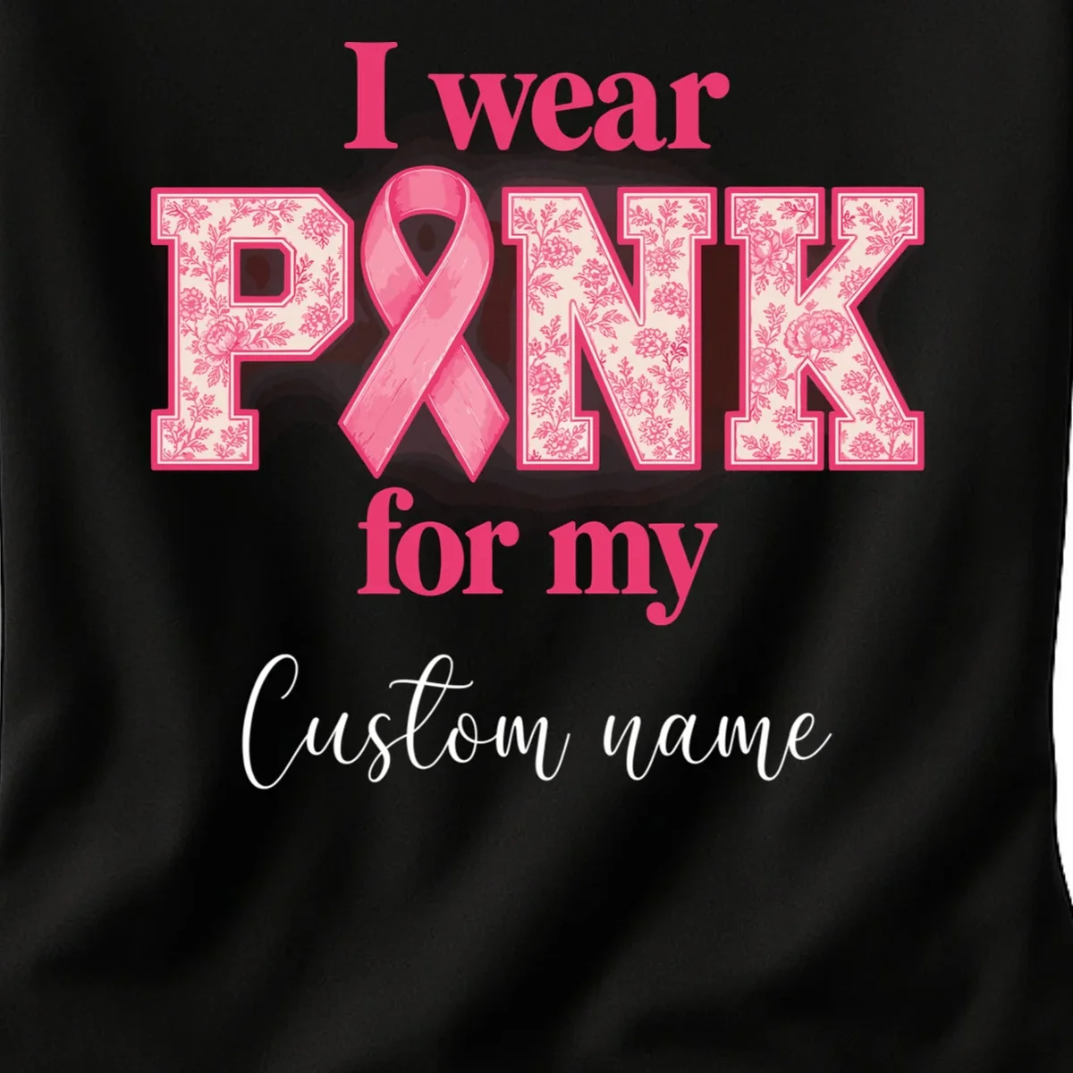 I Wear Pink for My Custom Name – Personalized Pink Ribbon Floral Breast Cancer Awareness Women's T-Shirt - Front - Close-up