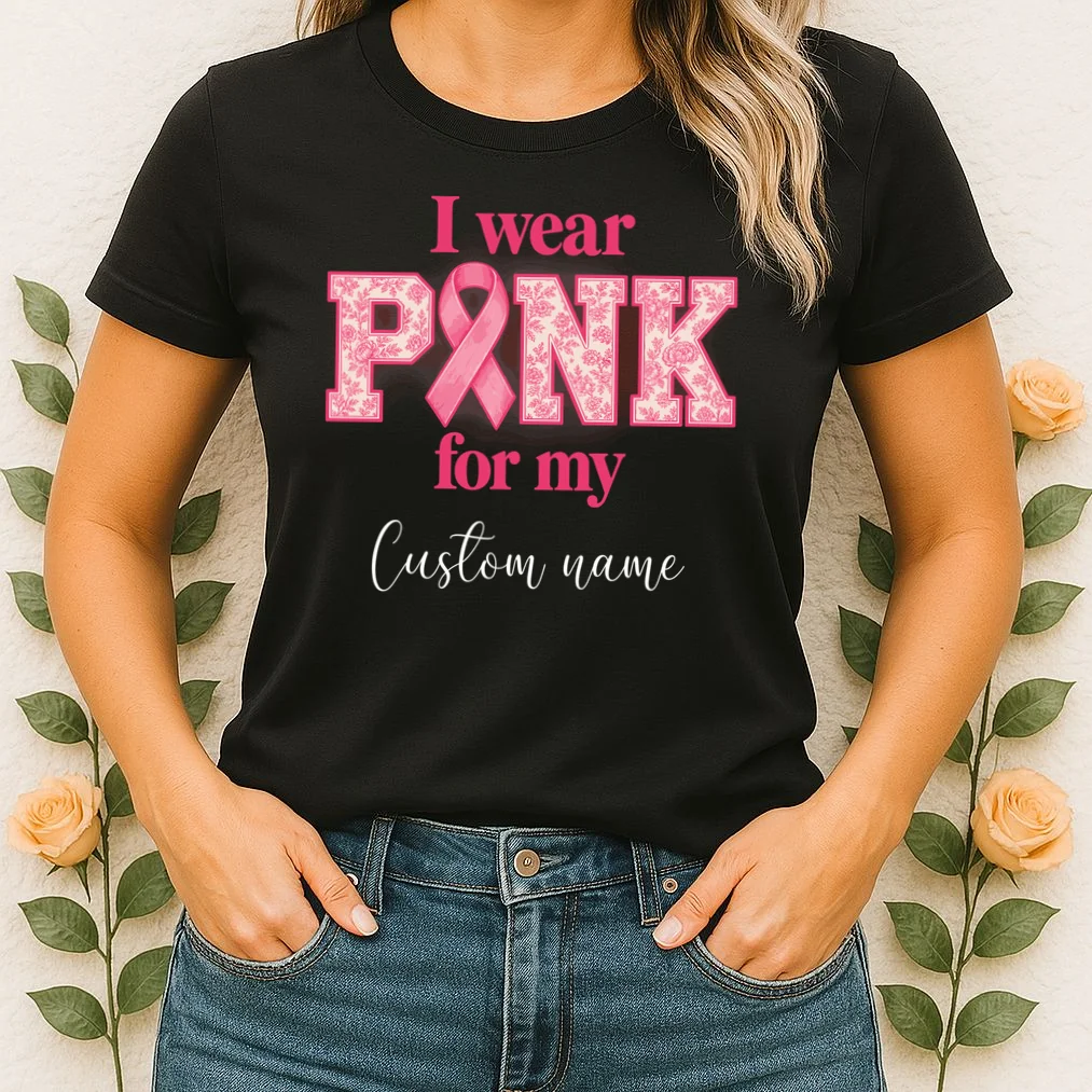 I Wear Pink for My Custom Name – Personalized Pink Ribbon Floral Breast Cancer Awareness Women's T-Shirt - Front 1