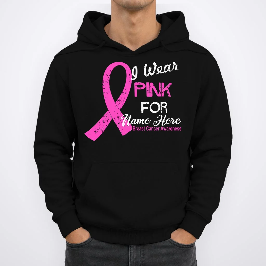 I Wear Pink For My Custom Breast Cancer Personalized Hoodie - Front 1