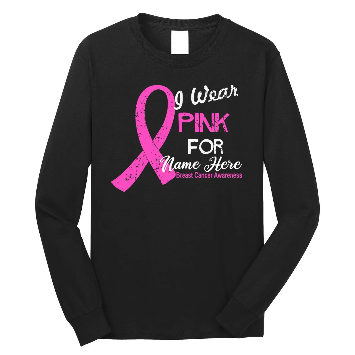 I Wear Pink For My Custom Breast Cancer Personalized Long Sleeve Shirt - Front