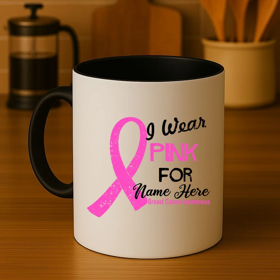 I Wear Pink For My Custom Breast Cancer Personalized Coffee Mug - Front 3