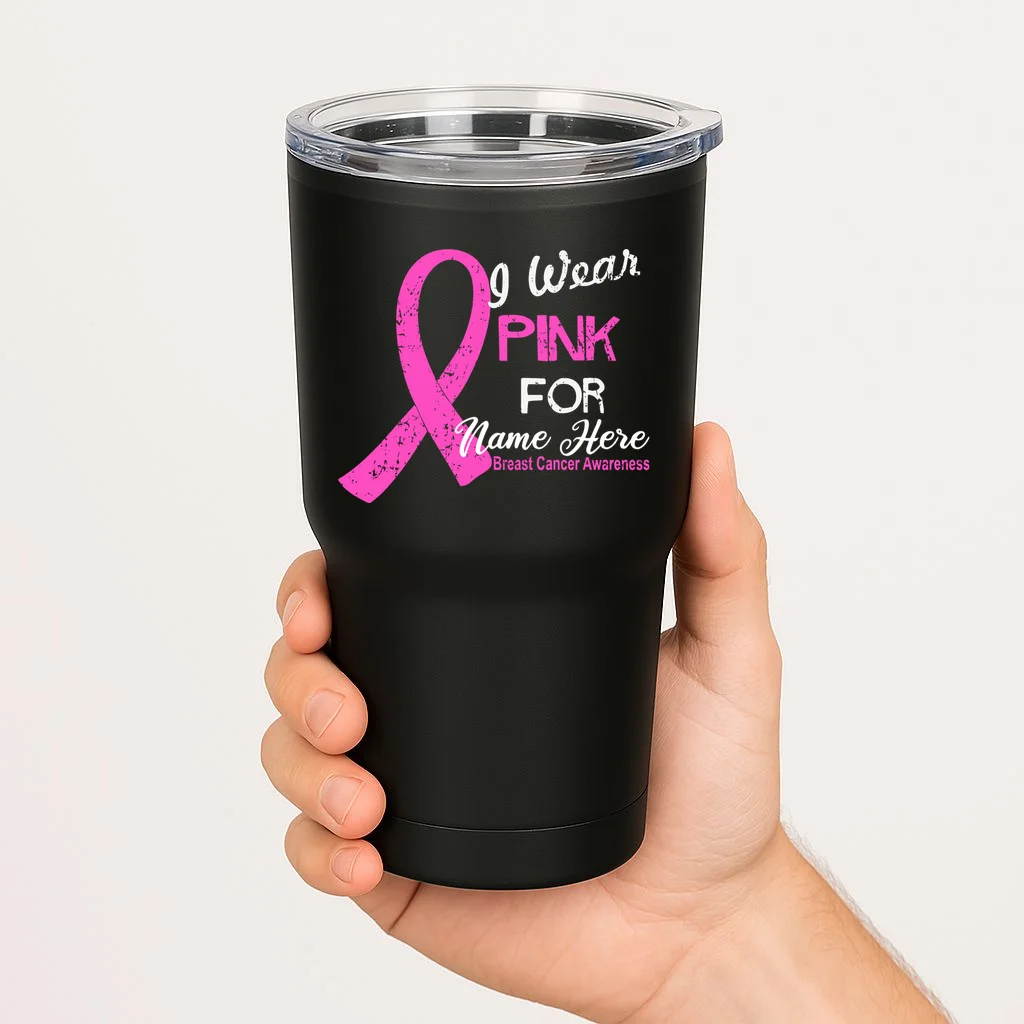 I Wear Pink For My Custom Breast Cancer Personalized 20oz Tumbler - Front 1