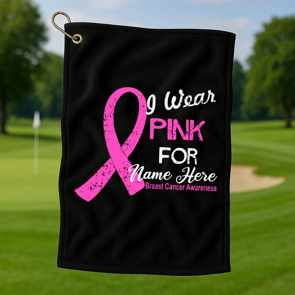 I Wear Pink For My Custom Breast Cancer Personalized Golf Towel - Front 1