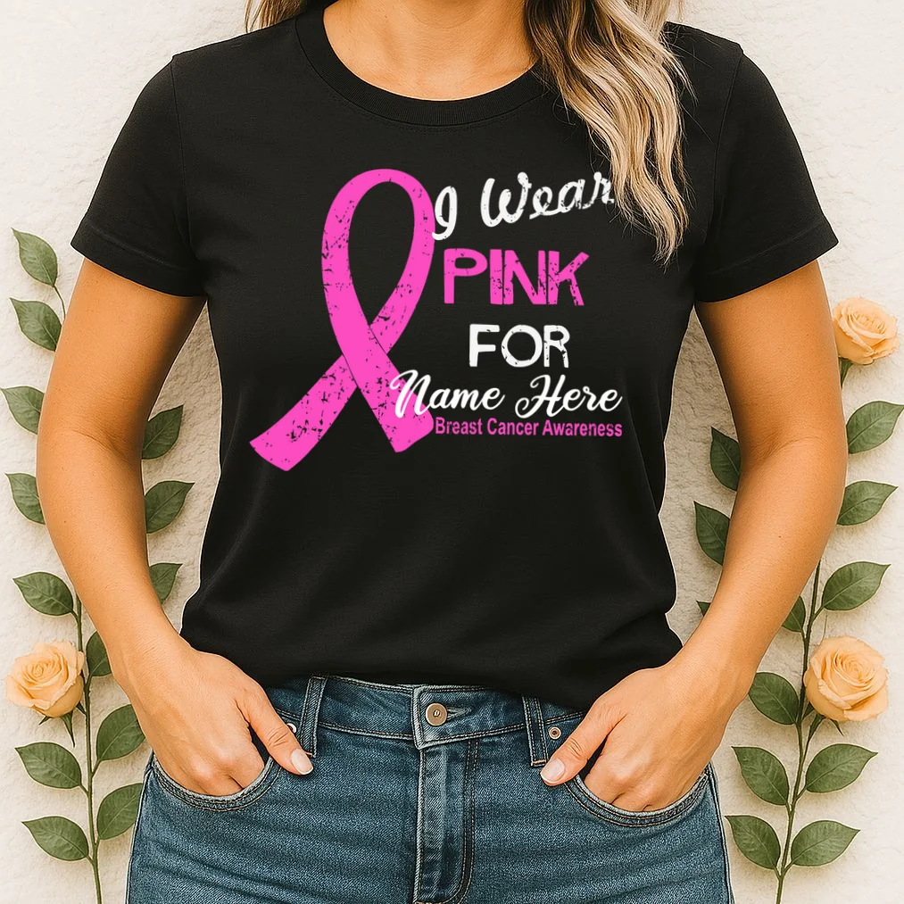 I Wear Pink For My Custom Breast Cancer Personalized Women's T-Shirt - Front 1