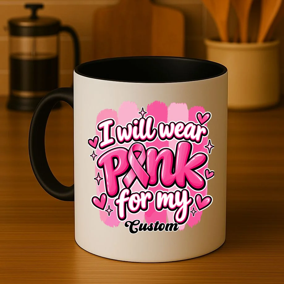 I Will Wear Pink for My Custom Name – Personalized Pink Ribbon Breast Cancer Awareness Mug - Front 3