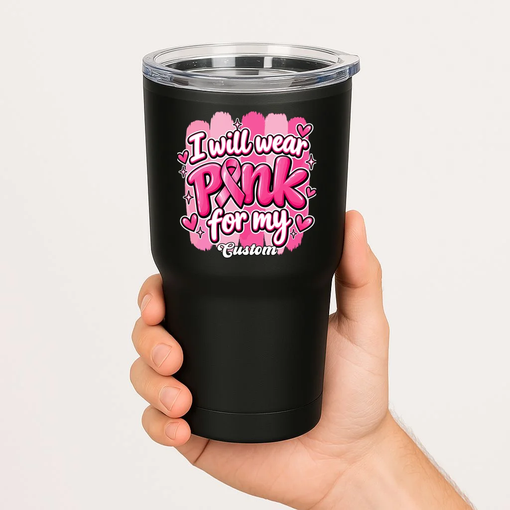 I Will Wear Pink for My Custom Name – Personalized Pink Ribbon Breast Cancer Awareness 20oz Tumbler - Front 1