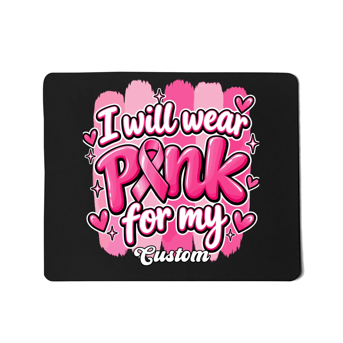 I Will Wear Pink for My Custom Name – Personalized Pink Ribbon Breast Cancer Awareness Mouse Pad - Front