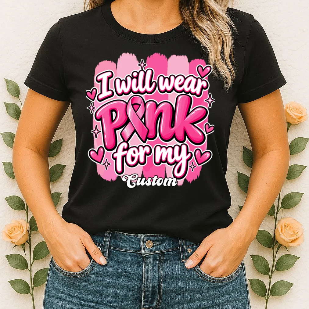 I Will Wear Pink for My Custom Name – Personalized Pink Ribbon Breast Cancer Awareness Women's T-Shirt - Front 1