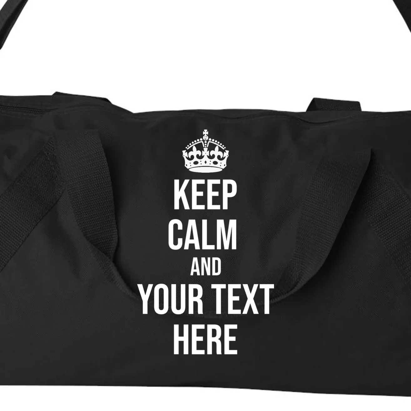 Keep Calm and Your Custom Text Personalized Saying Funny Duffel Bag - Front - Close-up
