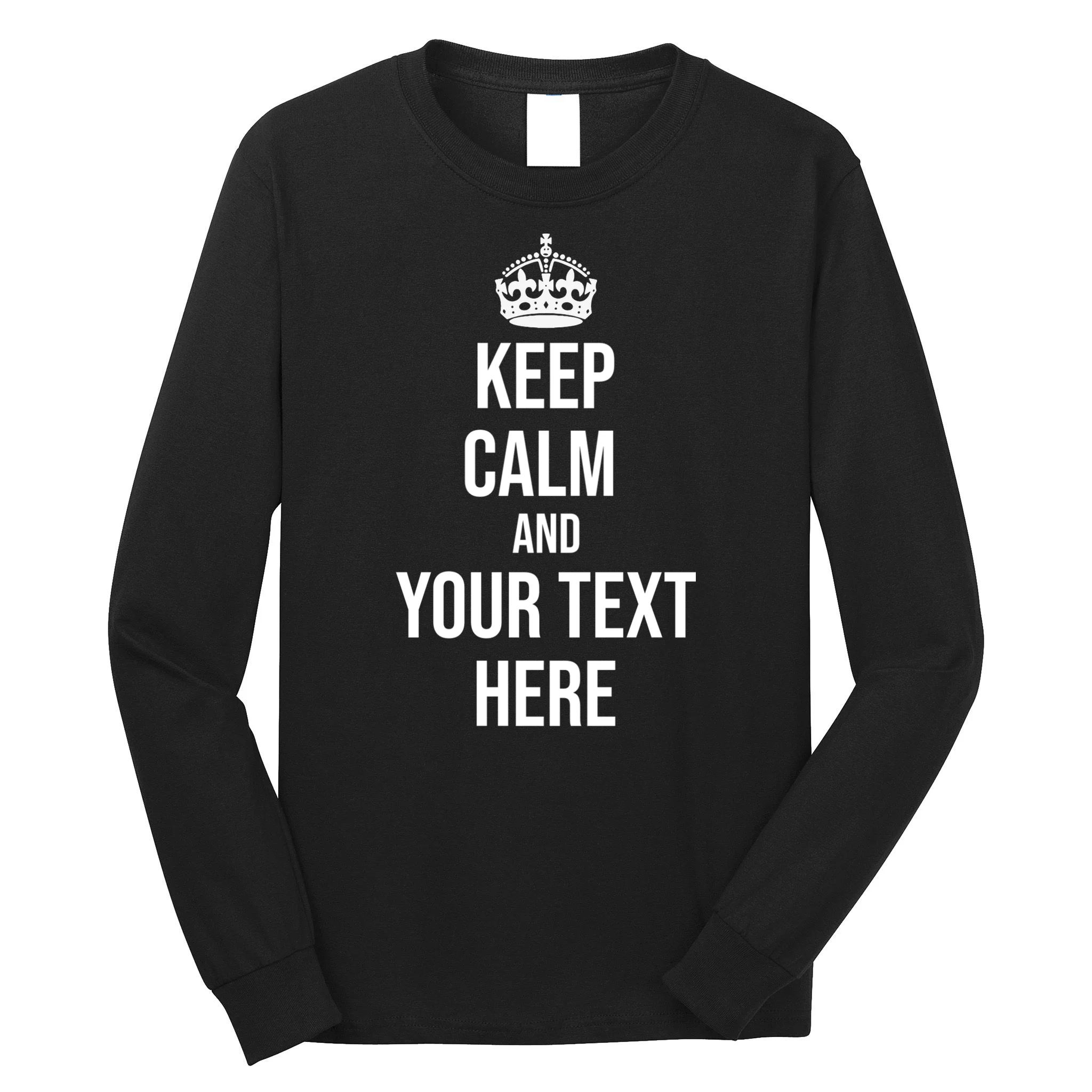Keep Calm and Your Custom Text Personalized Saying Funny Men's Long Sleeve Shirt - Front