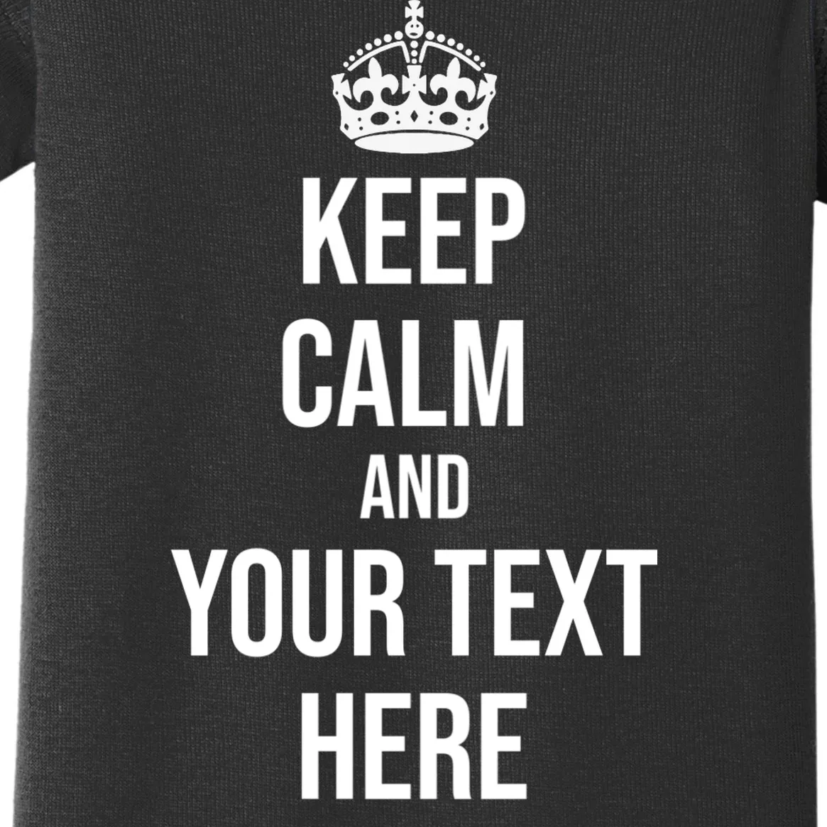 Keep Calm and Your Custom Text Personalized Saying Funny Baby Bodysuit - Front - Close-up