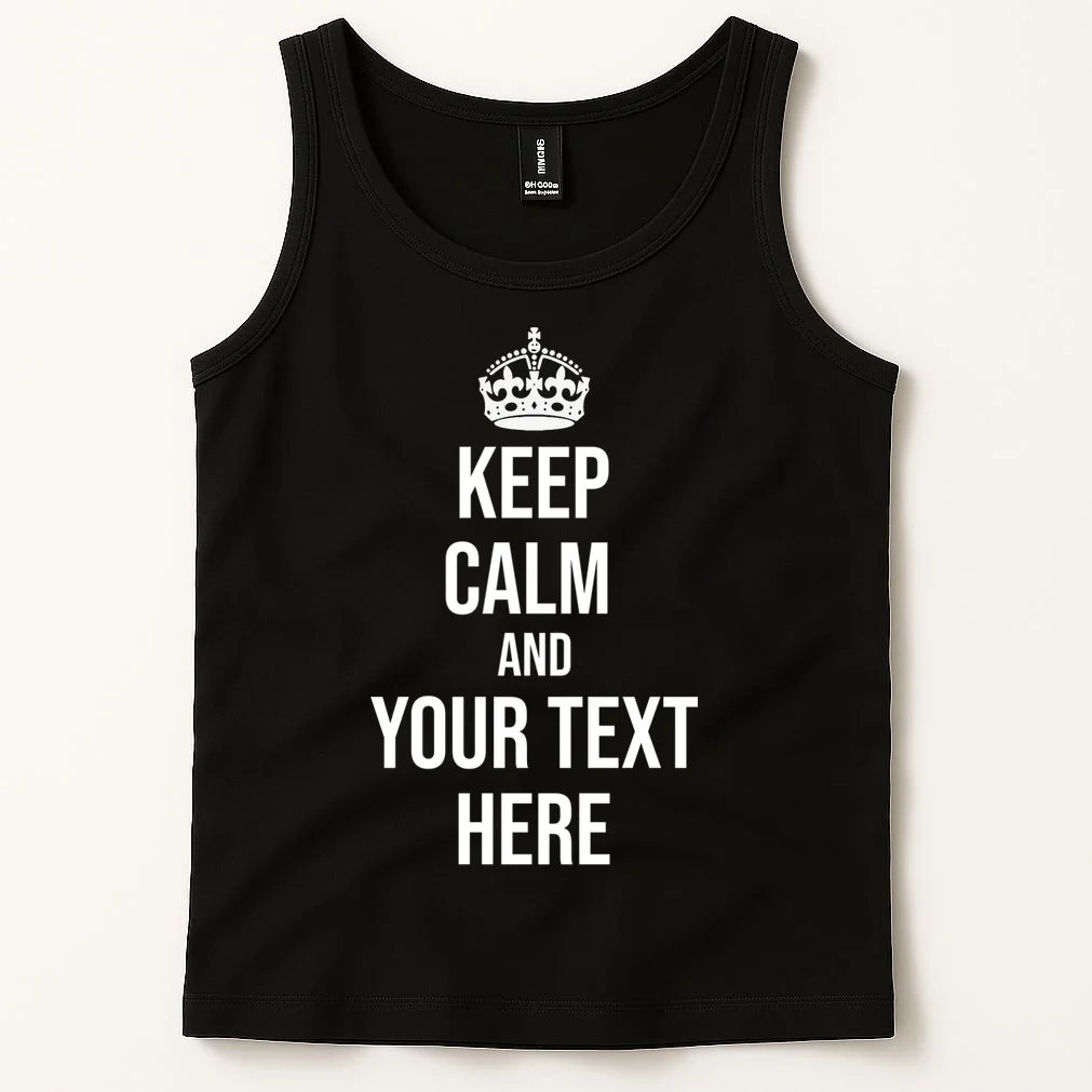 Keep Calm and Your Custom Text Personalized Saying Funny Tank Top - Front 1