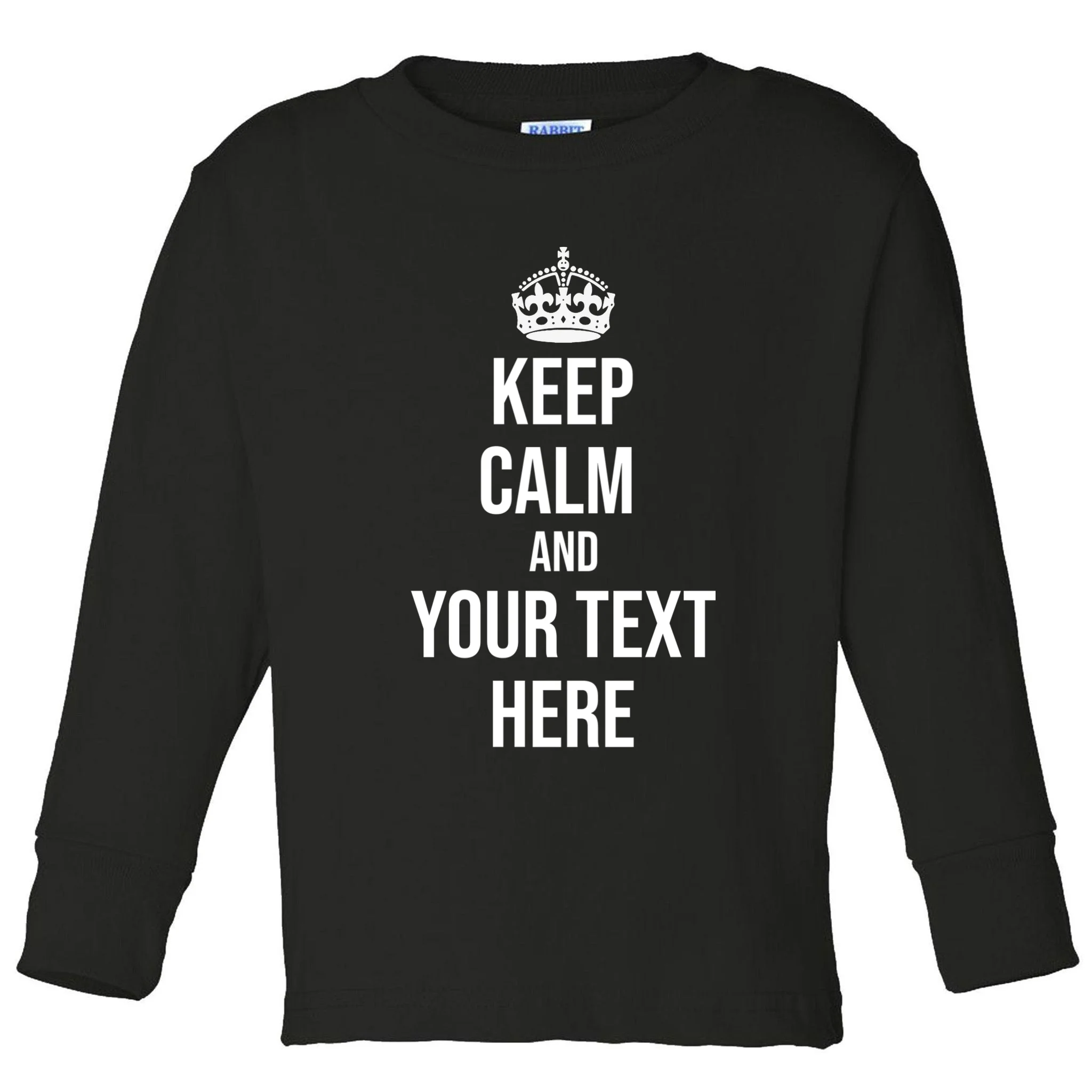 Keep Calm and Your Custom Text Personalized Saying Funny Toddler Long Sleeve Shirt - Front
