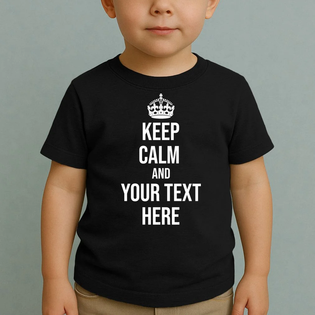 Keep Calm and Your Custom Text Personalized Saying Funny Toddler T-Shirt - Front 1