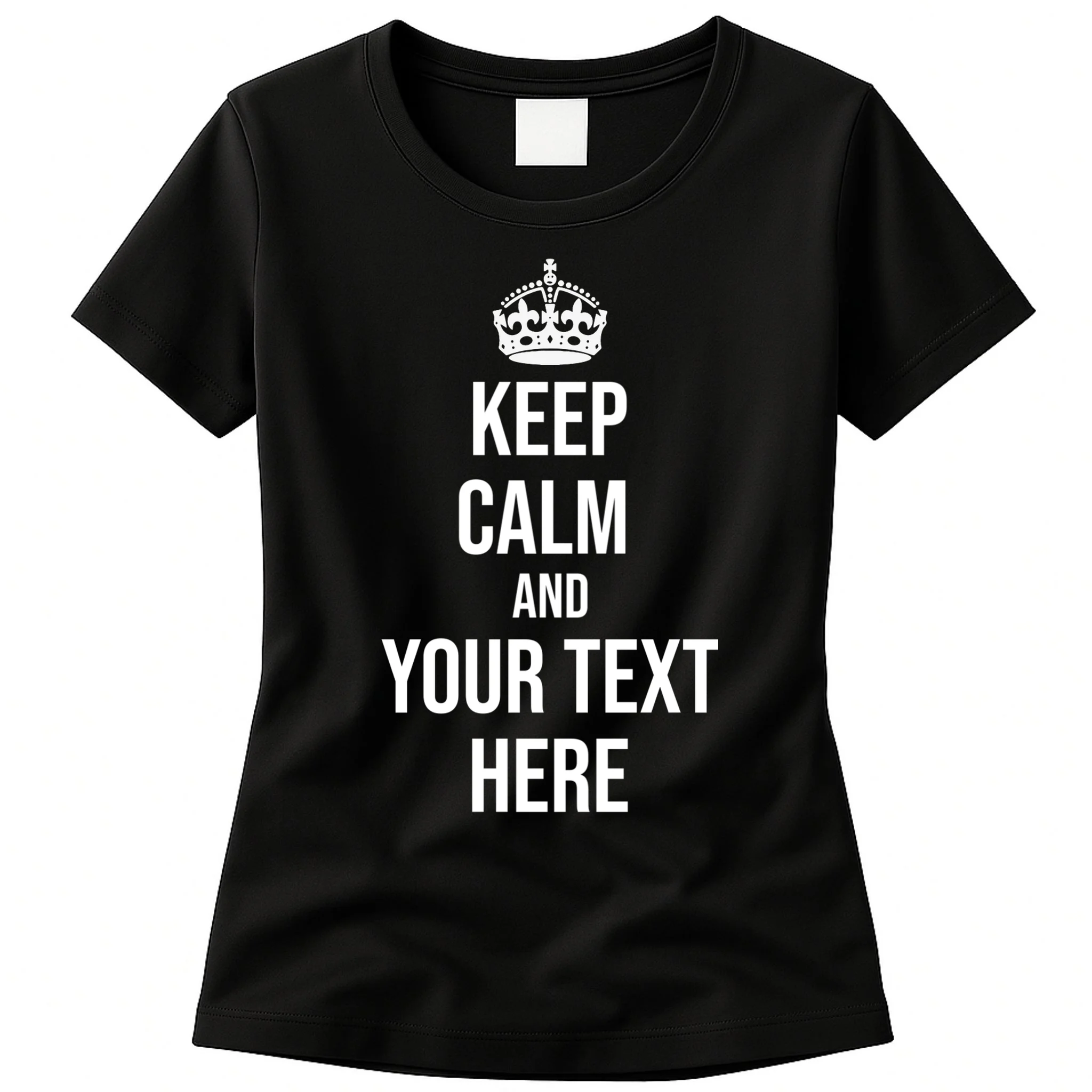 Keep Calm and Your Custom Text Personalized Saying Funny Women's T-Shirt Front