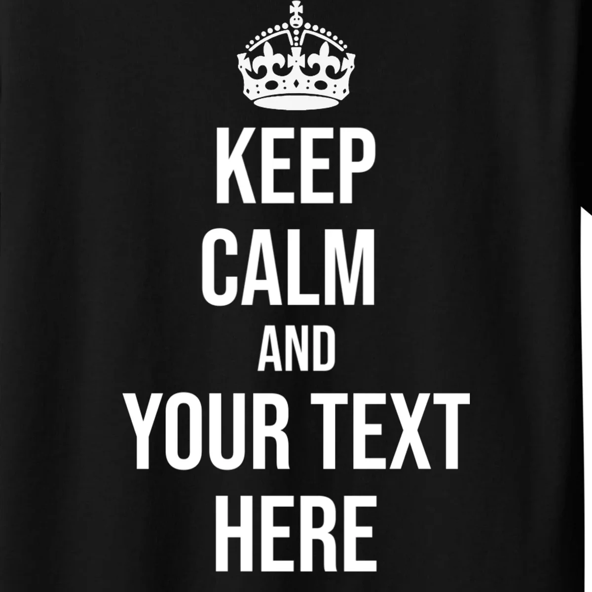 Keep Calm and Your Custom Text Personalized Saying Funny Kids T-Shirt - Front - Close-up