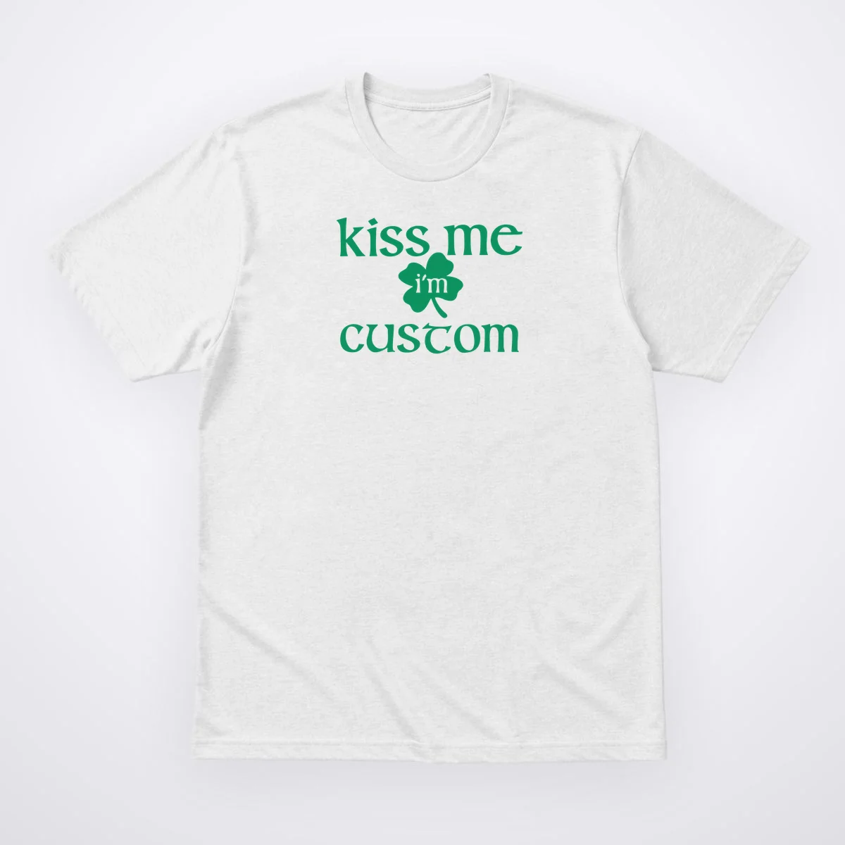 Kiss Me I'm Irish Custom Text St. Patrick's Day T-Shirt - Front