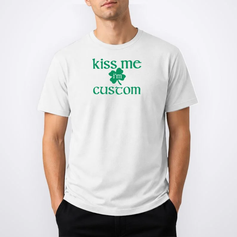 Kiss Me I'm Irish Custom Text St. Patrick's Day T-Shirt - Front 1