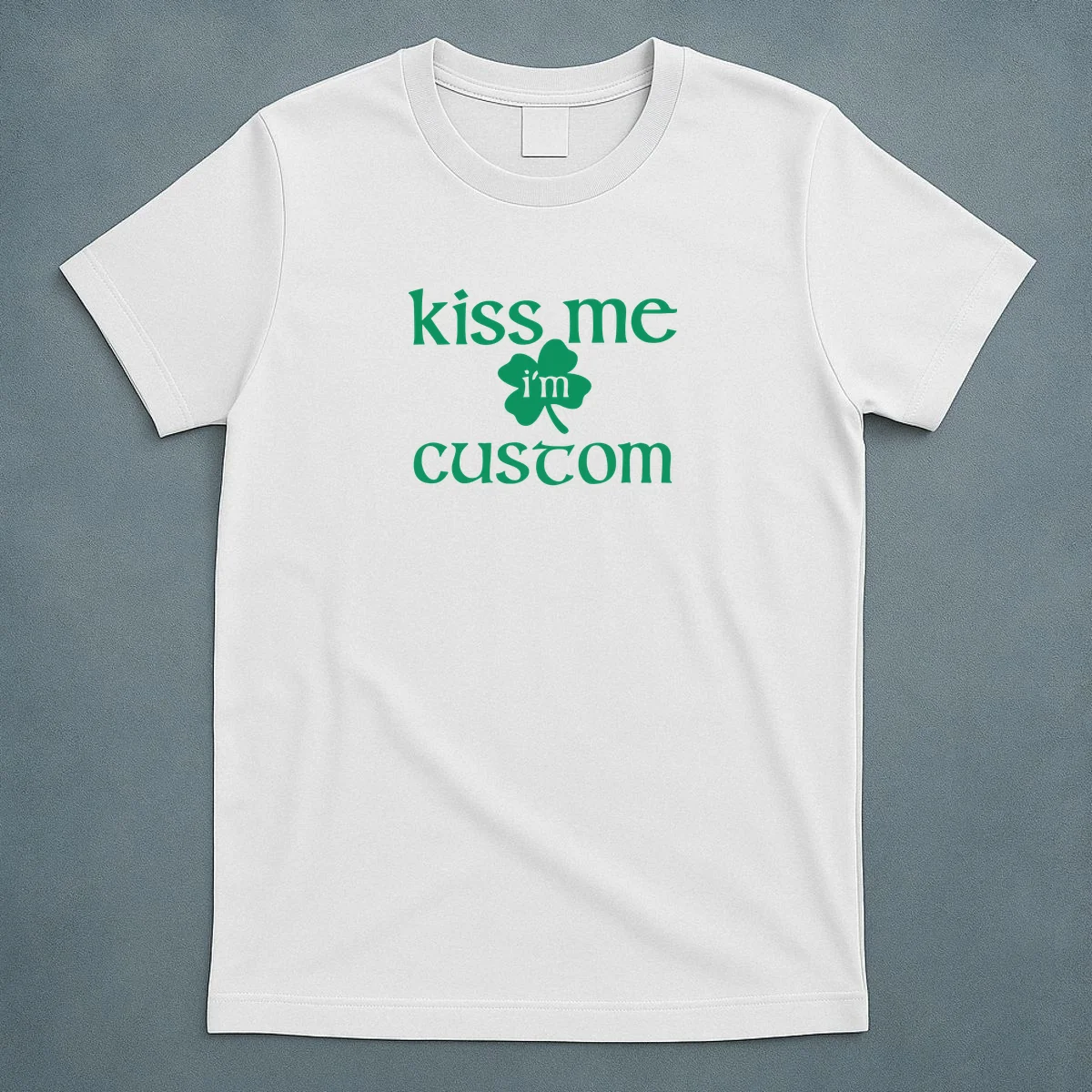 Kiss Me I'm Irish Custom Text St. Patrick's Day T-Shirt - Front 5