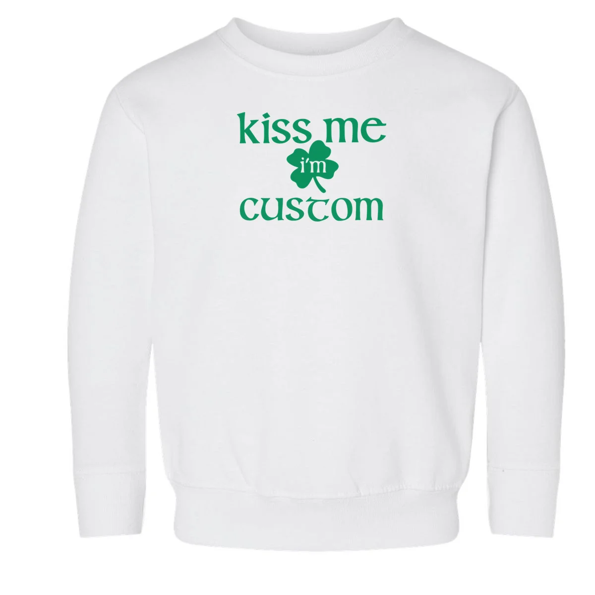 Kiss Me I'm Irish Custom Text St. Patrick's Day Toddler Sweatshirt - Front