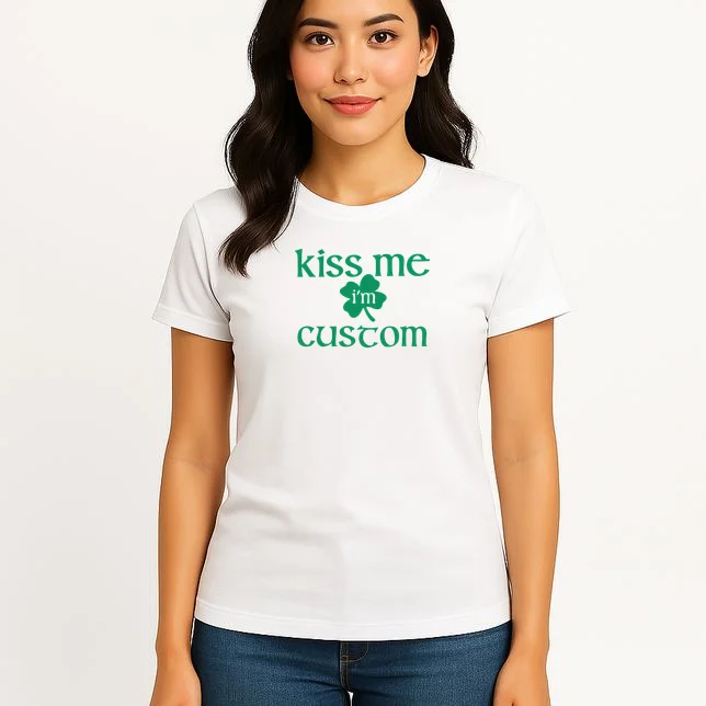 Kiss Me I'm Irish Custom Text St. Patrick's Day Women's T-Shirt - Front 3