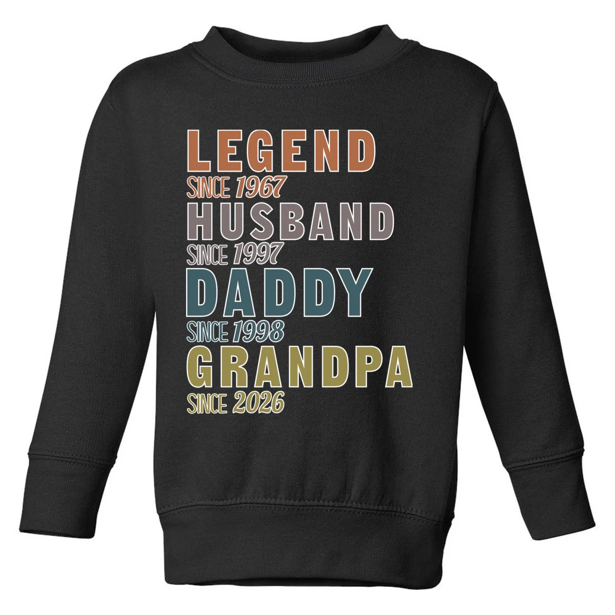 LEGEND HUSBAND DADDY GRANDPA Since 1967 1997 1998 2026 Custom Personalized Year Toddler Sweatshirt - Front