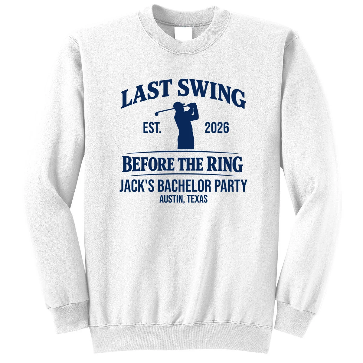 Last Swing Before The Ring Custom Golf Bachelor Party Sweatshirt - Front
