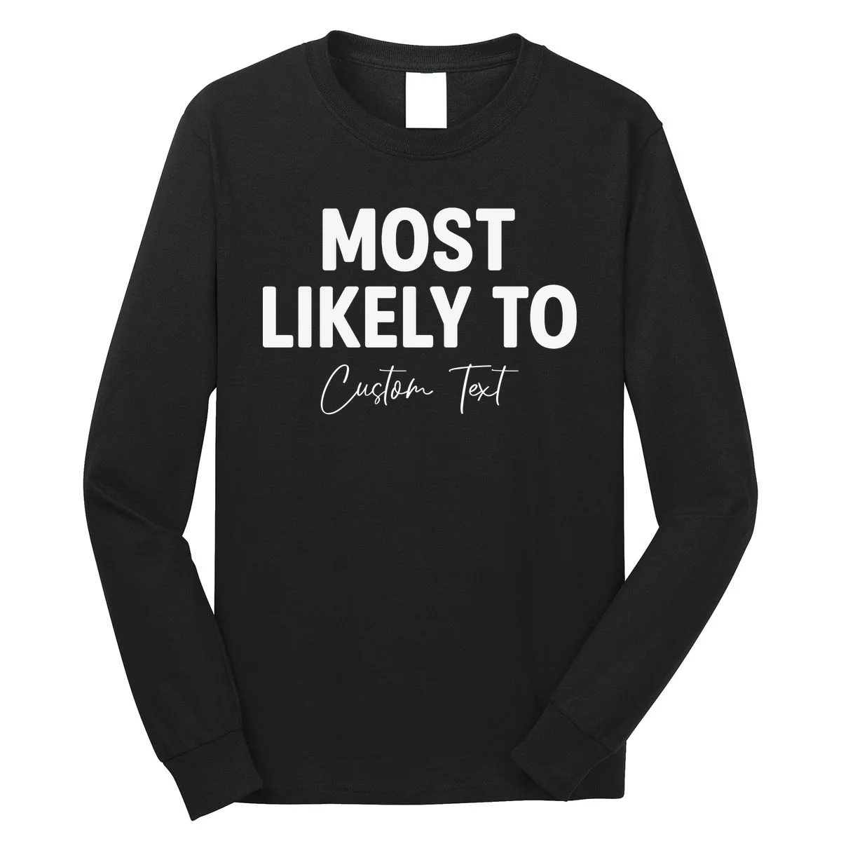 Most Likely To Personalized Long Sleeve Shirt - Front