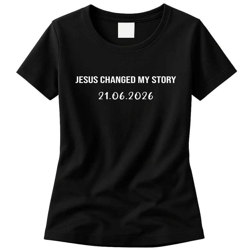 Jesus Changed My Story – Custom Date Typography Women's T-Shirt Front