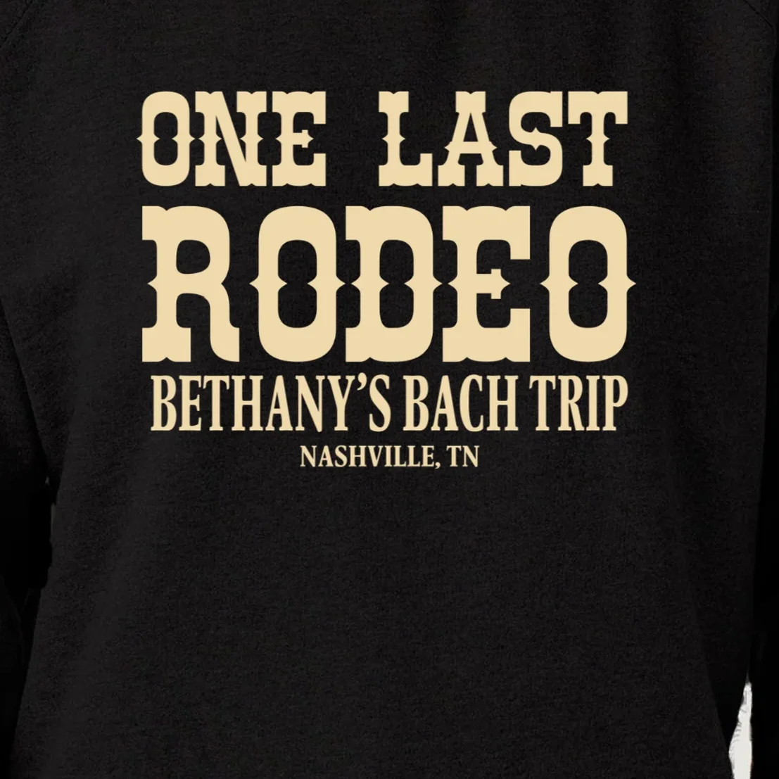 ONE LAST RODEO Bach Trip Nashville Customizable Women's Sweatshirt - Front - Close-up